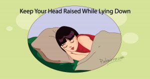 Keep your head raised while lying down